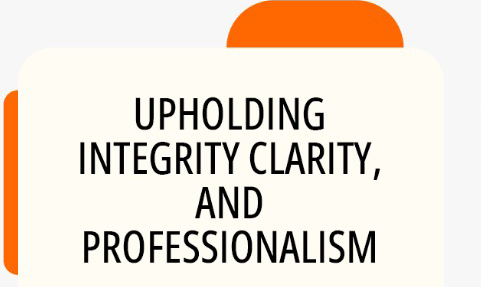 upholding integrity, clarity, and professionalism
